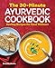 The 30-Minute Ayurvedic Cookbook