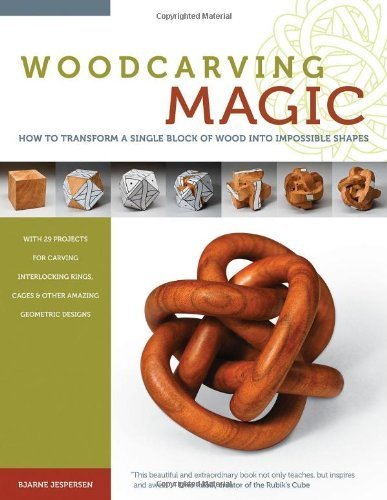 Woodcarving Magic: How to Transform A Single Block of Wood Into Impossible Shapes by Bjarne Jespersen (2012-01-01)