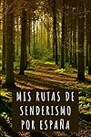 Mis Rutas De Senderismo Por España: 120 Páginas Co...: 