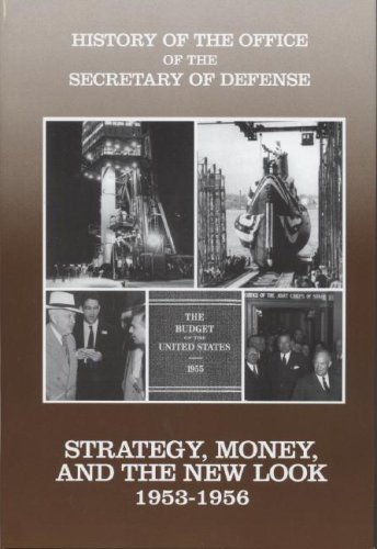 History of the Office of the Secretary of Defense, Vol. 3: Strategy, Money, and the New Look, 1953-1956
