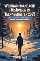 Weihnachtsandacht für Jungen im Teenageralter 2025: Das Geschenk Jesu entdecken: Glaube, Hoffnung und Identität erforschen B0G2LPZVQY Book Cover