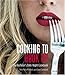 Cooking to Hook Up: The Bachelor's Date-Night Cookbook (Cookbooks)