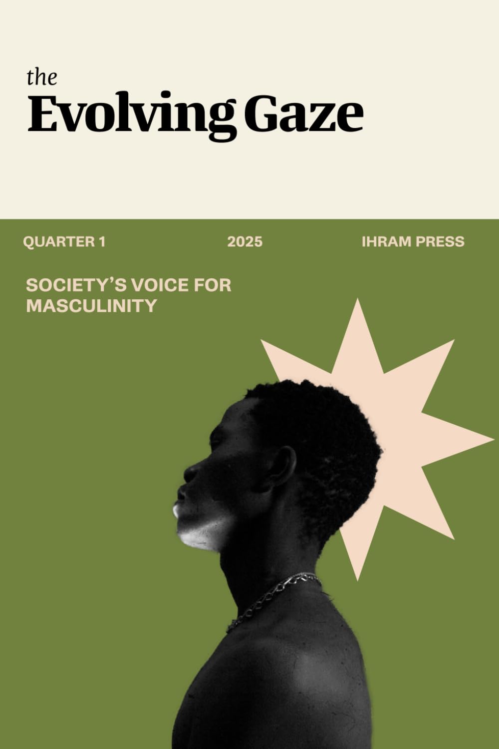 The Evolving Gaze: IHRAM 2025 Quarterly Literary Magazine (IHRAM Literary Magazine)