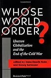 Whose World Order?: Uneven Globalization And The End Of The Cold War