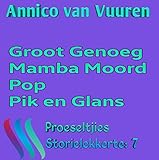OMNIBUS 7: 1 Groot Genoeg; 2 Mamba Moord; 3 Pop; 4 Pik en Glans (Afrikaans Edition)