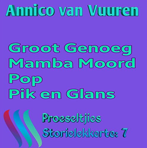 PROESELTJIES STORIELEKKERTE 7 (Voorheen: OMNIBUS 7): 1 Groot Genoeg; 2 Mamba Moord; 3 Pop; 4 Pik en Glans (PROESELTJIES STORIELEKKERTE (Voorheen: OMNIBUS)) (Afrikaans Edition)