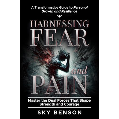 Harnessing Fear and Pain by SKY BENSON episode artwork