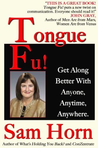 Tongue Fu!®: Get Along Better With Anyone, Anytime, Anywhere