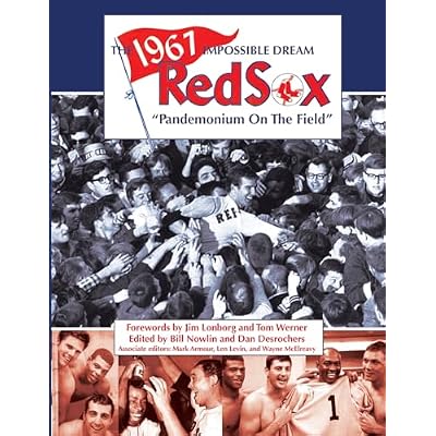 The 1967 Impossible Dream Red Sox: Pandemonium on the Field