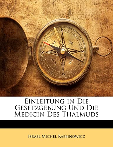Einleitung in Die Gesetzgebung Und Die Medicin Des Thalmuds (German Edition)