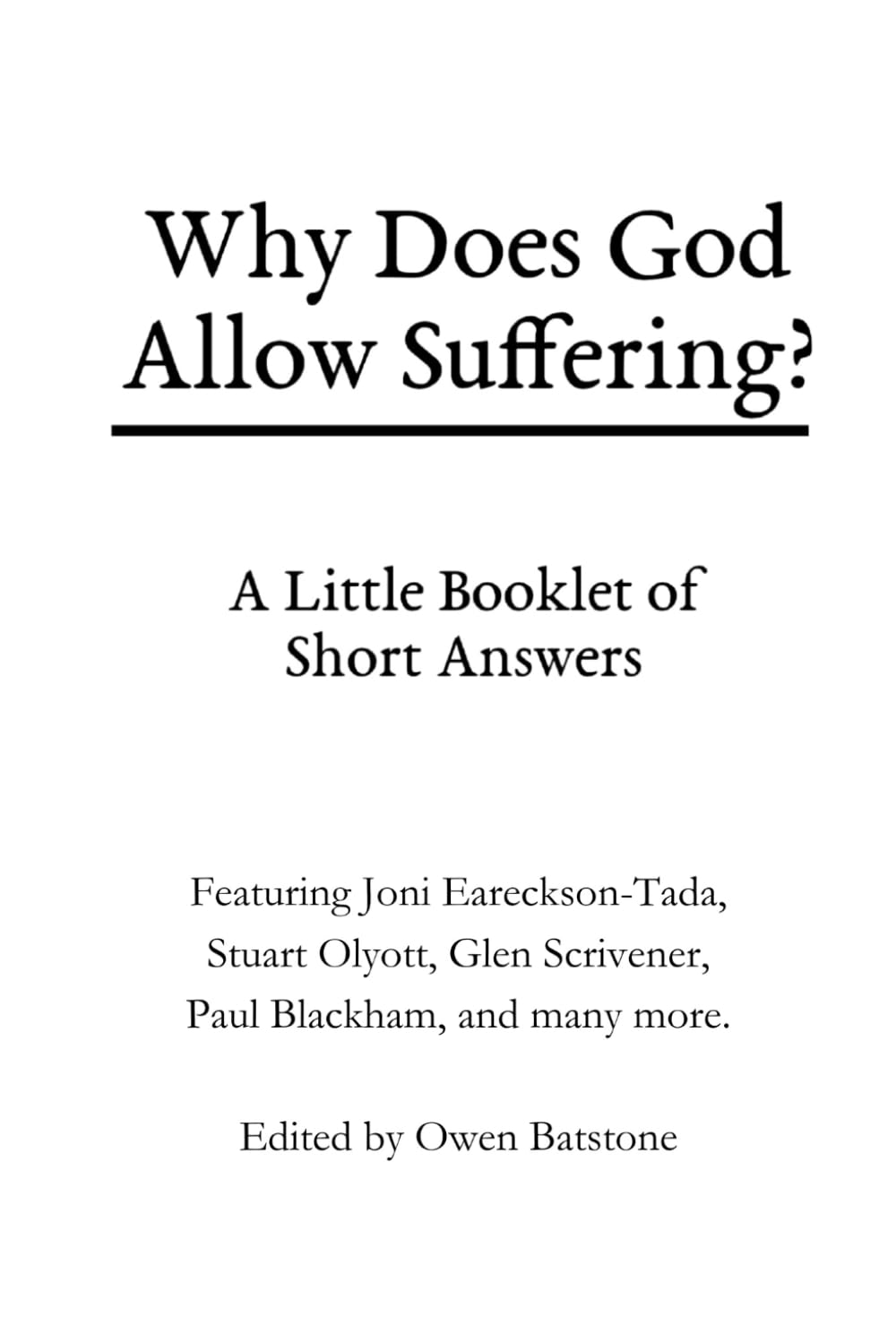 Why Does God Allow Suffering?: A little booklet of short answers.