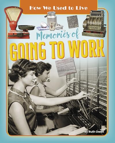 Ruby Tuesday Books Ltd Memories of Going to Work (How We Used to Live).