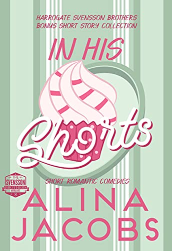 In His Shorts: A Romantic Comedy Collection