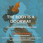 Cover of The Body Is a Doorway: A Memoir