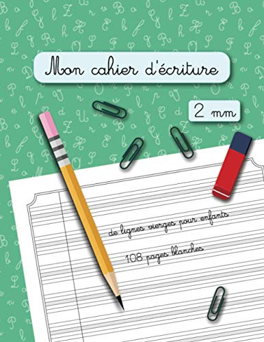 Mon cahier d'Ã©criture 2 mm: de lignes vierges pour enfants 108 pages blanches. CP1- CP2 (Cahier d'Ã©criture manuscrite) (French Edition)