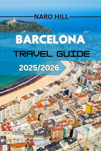 BARCELONA TRAVEL GUIDE 2025/2026: Includes high-value keywords (Barcelona travel guide, 2025/2026, insider tips, maps, itineraries