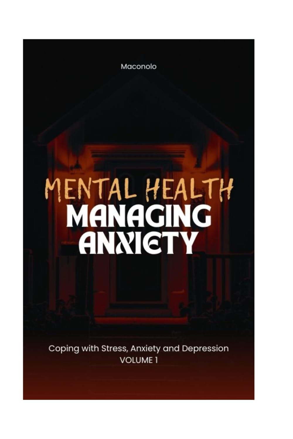 MENTAL HEALTH: Coping with Stress, Anxiety and Depression: MANAGING ANXIETY