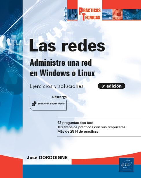 Las redes - Administre una red bajo Windows o Linux: Ejercicios y soluciones (3ª edición) (Prácticas Técnicas)