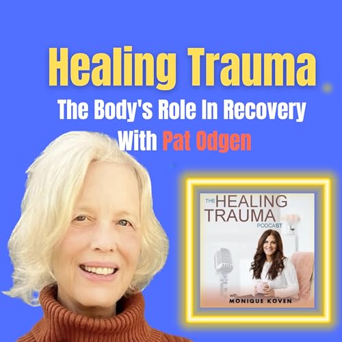 Page de couverture de Healing Trauma: The Body's Role In Recovery With Pat Odgen