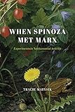 When Spinoza Met Marx: Experiments in Nonhumanist Activity (The Life of Ideas)