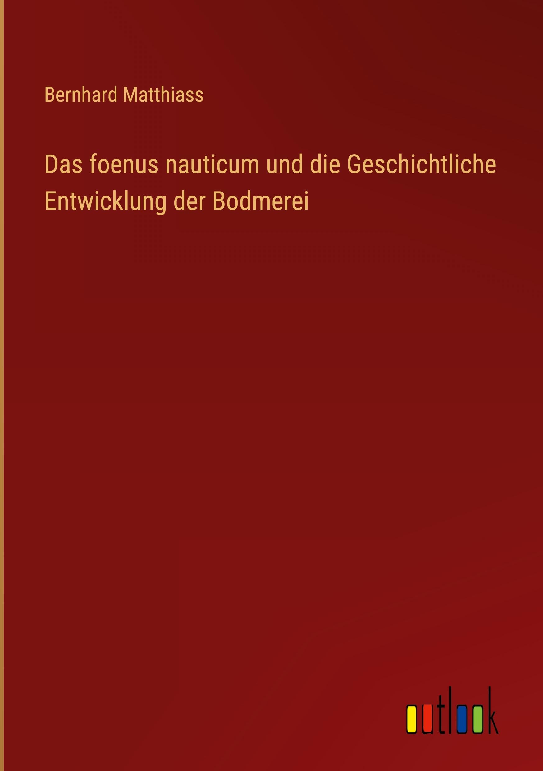 Das foenus nauticum und die Geschichtliche Entwicklung der Bodmerei