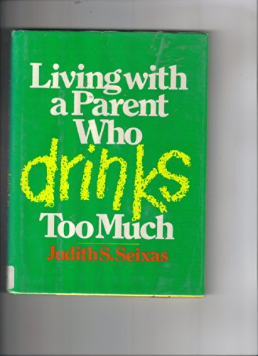 Living With a Parent Who Drinks Too Much 0688841961 Book Cover