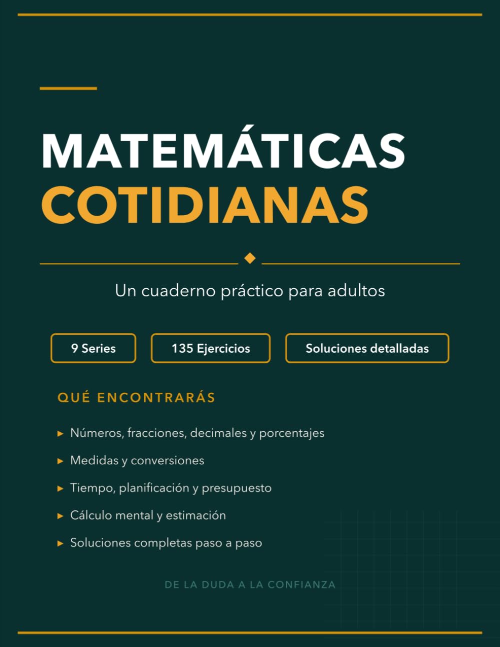 Matemáticas del Día a Día para Adultos: Un Cuaderno Práctico con 135 Ejercicios y Soluciones para Recuperar la Confianza con los Números