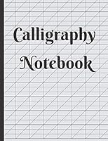 Calligraphy Notebook: Blank Lined Handwriting Practice Paper for Adults & Kids 150 Pages of Calligraphy Writing Paper - Calligraphy workbook practice, Calligraphy Notebook & journal 1799129233 Book Cover