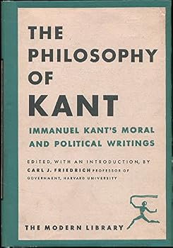 The Philosophy of Kant: Immanuel Kant's Moral and Political Writings