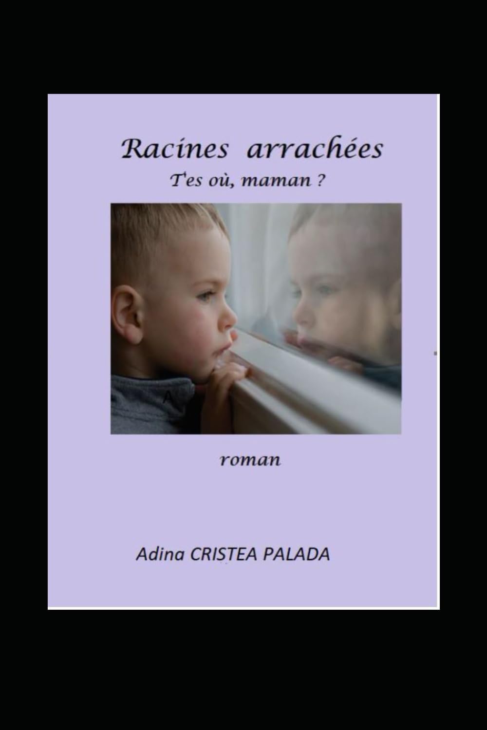 racines arrachées: t'es où, maman ?