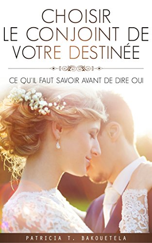 Télécharger CHOISIR LE CONJOINT DE VOTRE DESTINÉE PDF Ebook En Ligne