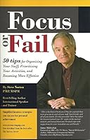 Focus or Fail: 50 tips for Organizing Your Stuff, Prioritizing Your Activities, and Becoming More Effective 0988642204 Book Cover