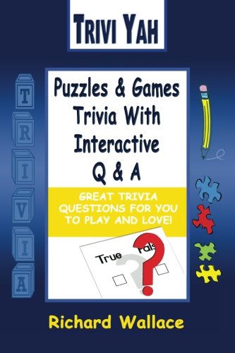 Trivi Yah : Puzzles & Games Trivia With Interactive Q & A.: Great Trivia Questions For You To Play And Love!