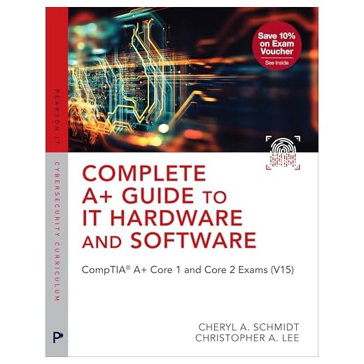 Complete A+ Guide to IT Hardware and Software: CompTIA A+ Core 1 and Core 2 Exams (V15) (Pearson IT Cybersecurity Curriculum (ITCC))