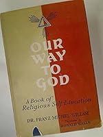 Our Way to God; a Book of Religious Self-Education B000FMOWY8 Book Cover