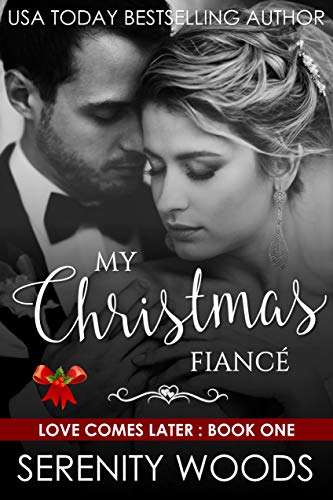 My Christmas Fiancé (Love Comes Later Book 1) by [Serenity Woods]