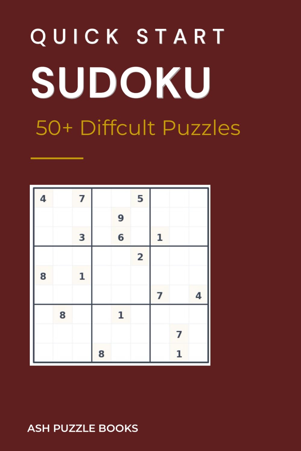 Quick Start Sudoku 50+ Difficult Puzzles: Sudoku Puzzles for Adults | Difficult Puzzles | 6x9 inches, 112 Pages | 50+ Puzzles | Solutions Included
