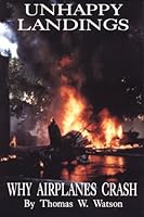 Unhappy Landings: Why Airplanes Crash 0963089102 Book Cover