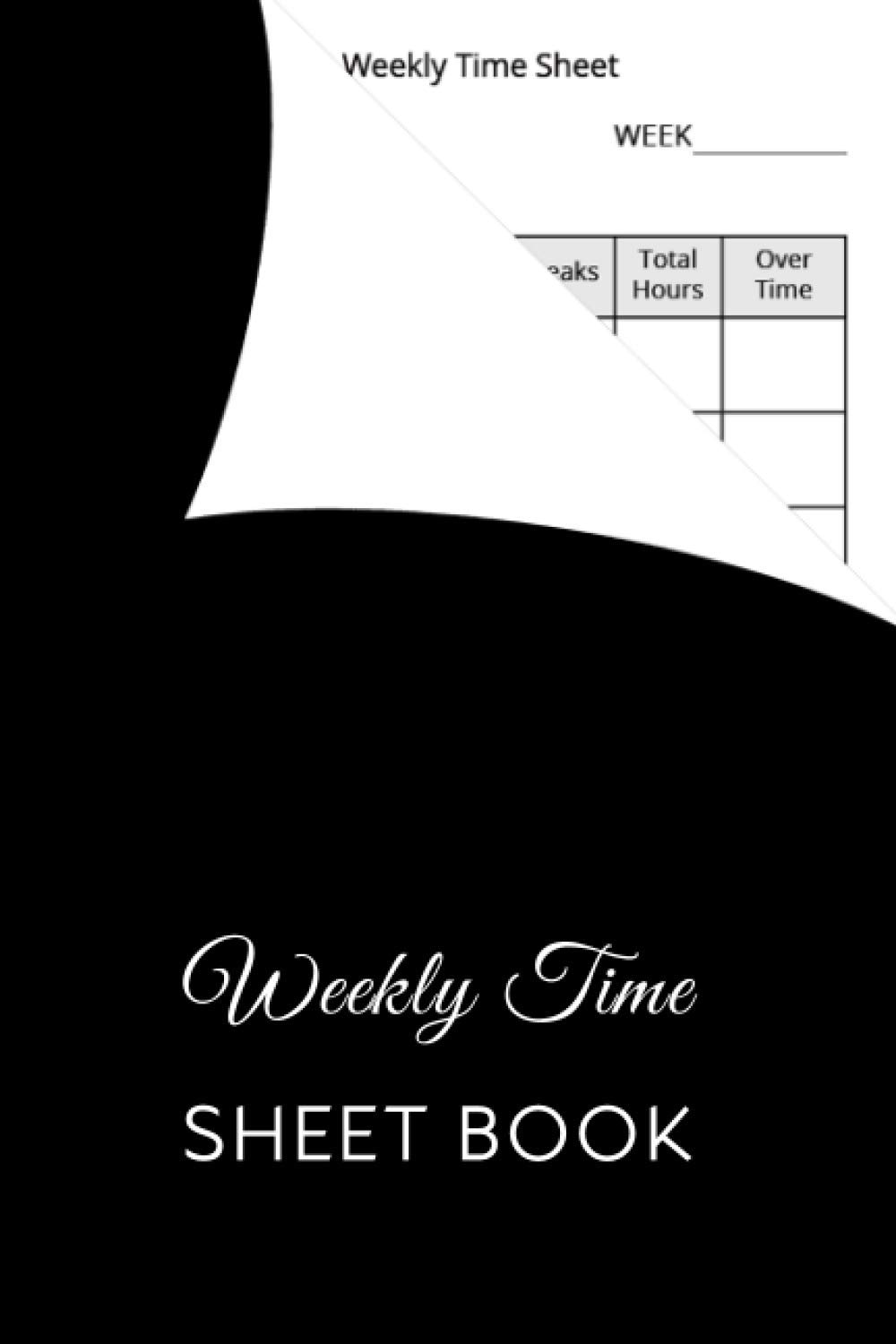 Weekly Time Sheet Book: Work Hours Log Book with Overtime Undated, Records 2 Years with Calendar & Note