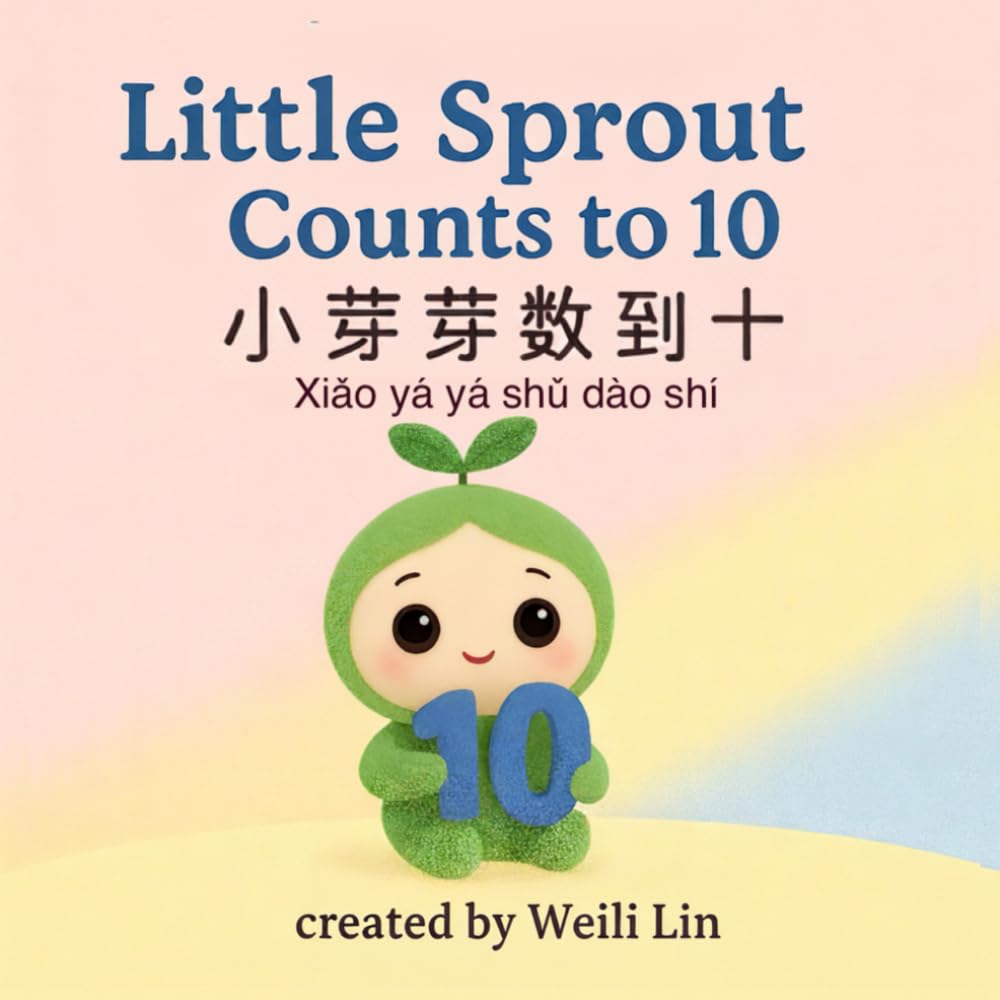 Little Sprout Count to 10: 小芽芽数到10 (Learn Chinese with 芽芽: My First Mandarin Words)