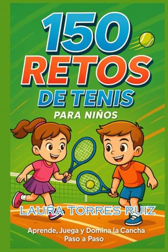 150 Retos de Tenis para Niños: Aprende, Juega y Domina la Cancha Paso a Paso (Retos Deportivos para Niños y Niñas)