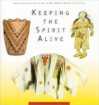 Keeping the Spirit Alive: American Indian Art from the  Dr. and Mrs. Robert B. Pamplin, Jr. Collection