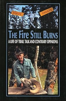Paperback The Fire Still Burns: A Life Trail Talk and Contrary Opinion Book