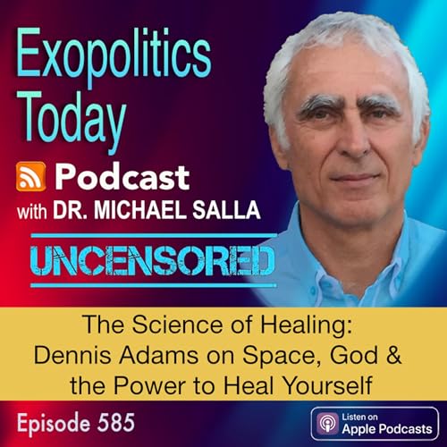 The Science of Healing: Dennis Adams on Space, God & the Power to Heal Yourself