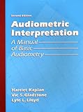 Audiometric Interpretation: A Manual of Basic Audiometry (2nd Edition)