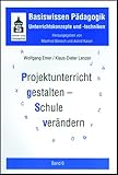  Projektunterricht gestalten - Schule verändern