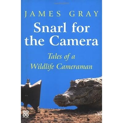 Snarl for the Camera: Memoirs of a Wildlife Cameraman