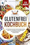 glutenfrei kochen und backen blog  Glutenfrei Kochbuch: Glutenfrei kochen ohne Weizen, Dinkel und Co. 111 schnelle, gesunde und leckere Rezepte in unter 20 min.