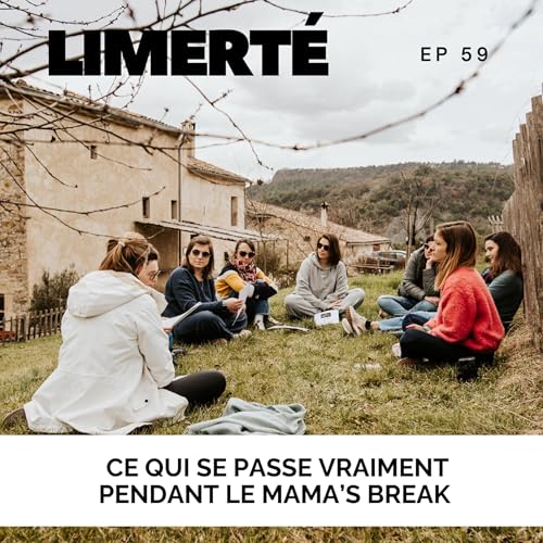 E59 - CE QU'IL SE PASSE VRAIMENT PENDANT LE MAMA'S BREAK