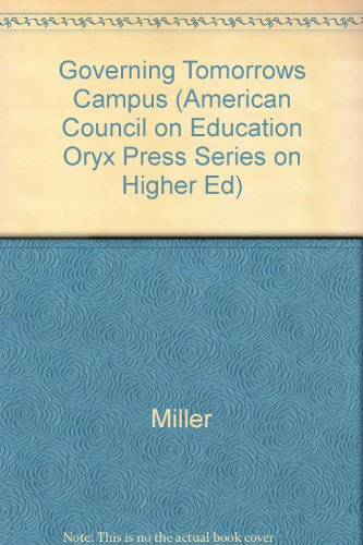 Governing Tomorrow's Campus: Perspectives and Agendas (AMERICAN COUNCIL ON EDUCATION/ORYX PRESS SERIES ON HIGHER EDUCATION)